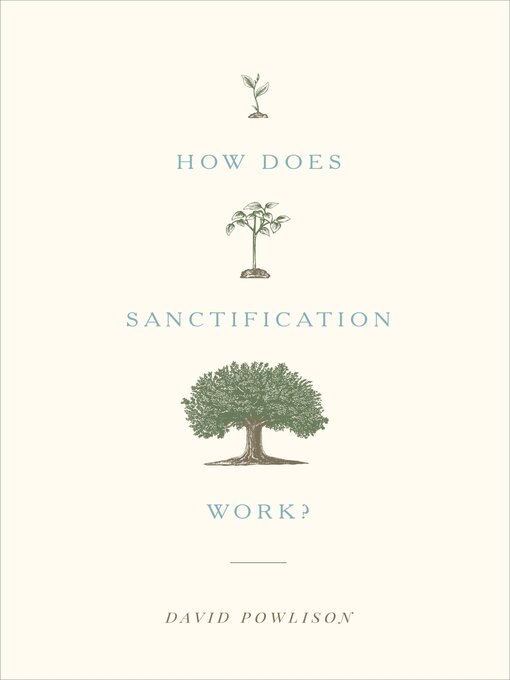 Title details for How Does Sanctification Work? by David Powlison - Available